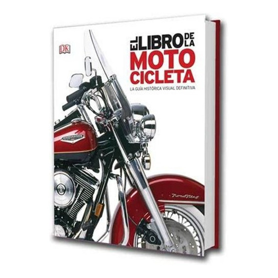El Libro De La Motocicleta Guía Histórica Visual Definitiva