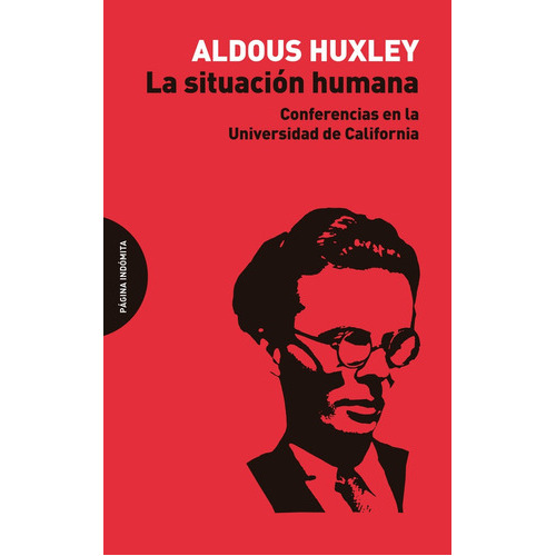 Situación Humana, La, De Huxley, Aldous. Editorial Pagina Indomita, Tapa Blanda, Edición 1 En Español