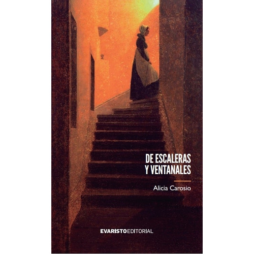 De Escaleras Y Ventanales - Alicia Carosio, De Carosio, Alicia. Evaristo Editorial, Tapa Blanda En Español, 2023