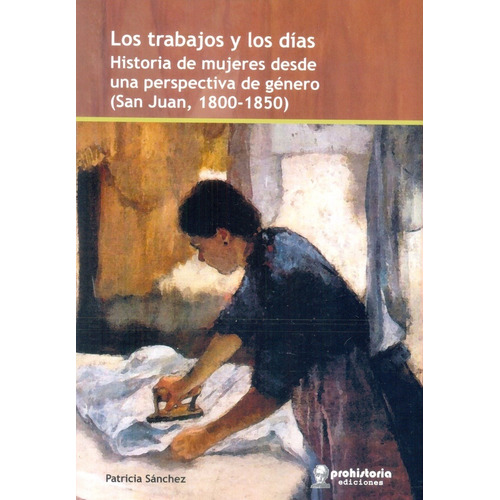 Los Trabajos Y Los Días - Sánchez - Prohistoria