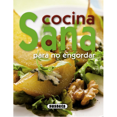 Cocina Sana Para No Engordar, De Susaeta, Equipo. Editorial Susaeta, Tapa Blanda En Español