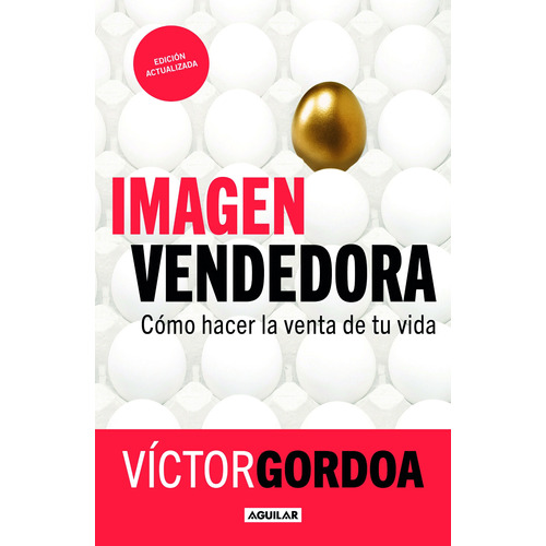Imagen vendedora: Cómo hacer la venta de tu vida, de Gordoa, Victor. Serie Autoayuda Editorial Aguilar, tapa blanda en español, 2022