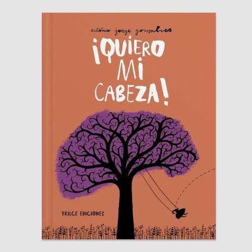 Quiero Mi Cabeza! - António Jorge Goncalves, De António Jorge Goncalves. Editorial Trilce Ediciones En Español