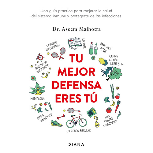 Tu mejor defensa eres tú, de Dr. Aseem Malhotra. Serie Fuera de colección Editorial Diana México, tapa blanda en español, 2022