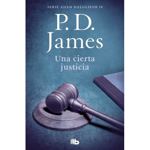 Una Cierta Justicia (adam Dalgliesh 10), De James, P.d.. Editorial B De Bolsillo (ediciones B), Tapa Blanda En Español