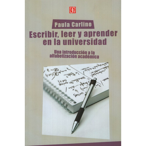 Escribir  Leer y Aprender en la Universidad, de Carlino, Paula. Editorial Fondo de Cultura Económica, tapa tapa blanda en español, 2005
