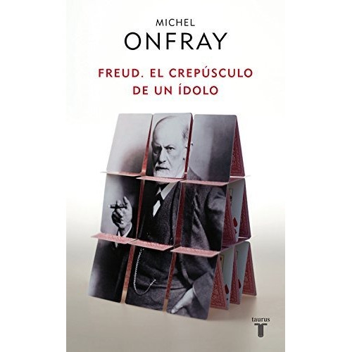 Freud El Crepusculo De Un Idolo - Onfray,michel