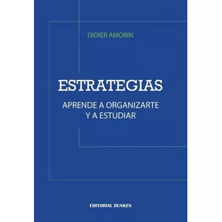 Estrategias. Aprende A Organizarte Y A Estudiar, De Amorin Didier. En Español