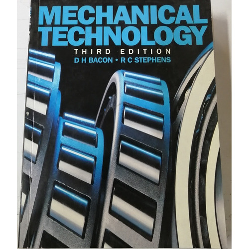 Mechanical Technology Third Edition, De D. H. Bacon R. C. Stephens., Vol. Único. Editorial Industrial Presa Inc, Tapa Blanda En Inglés, 0
