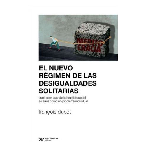 El Nuevo Regimen De Las Desigualdades Solitarias - F. Dubet, De Dubet, François. Editorial Siglo Xxi Editores, Tapa Blanda En Español