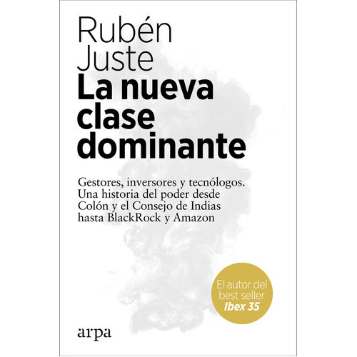 La Nueva Clase Dominante, De Juste, Rubén. Editorial Arpa Editores, Tapa Blanda En Español