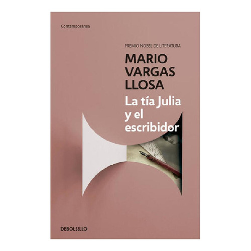 La tía Julia y el escribidor, de Vargas Llosa, Mario. Serie Contemporánea Editorial Debolsillo, tapa blanda en español, 2015