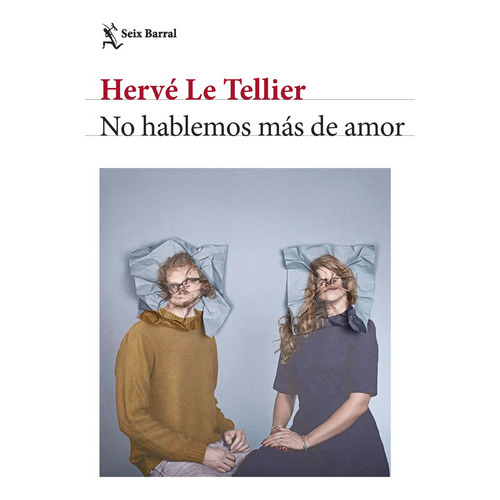 No Hablemos Más De Amor, De Hervé Le Tellier. Editorial Grupo Planeta, Tapa Blanda, Edición 2023 En Español