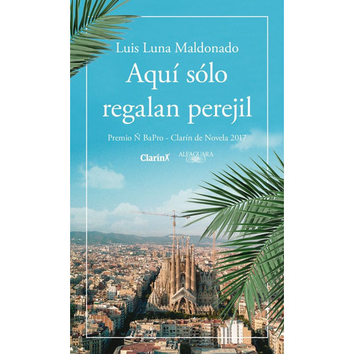 Aquí Solo Regalan Perejil, De Maldonado, Luis Luna. Editorial Alfaguara, Tapa Blanda En Español