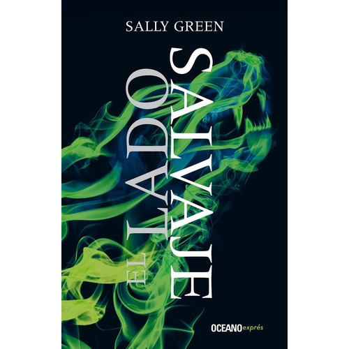 LADO SALVAJE, EL, de Green, Sally. Editorial OCEANO EXPRES, tapa pasta blanda, edición 1a en español, 2018