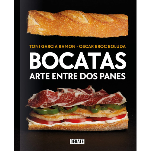 Bocatas, arte entre dos panes, de García Ramón, Toni. Serie Debate Editorial Debate, tapa blanda en español, 2022