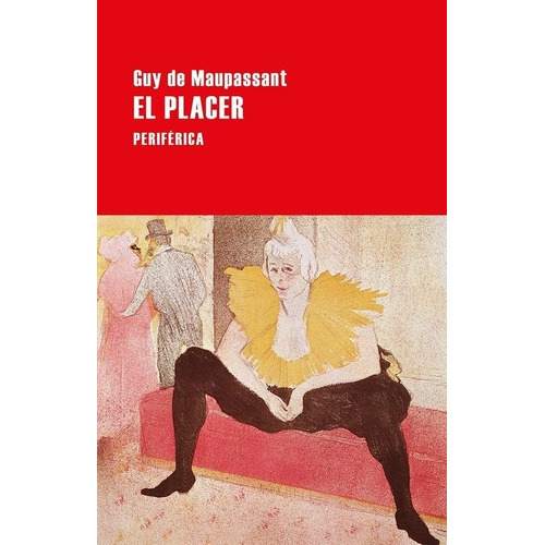 Placer, El - Guy De Maupassant, De Guy De Maupassant. Editorial Periferica En Español