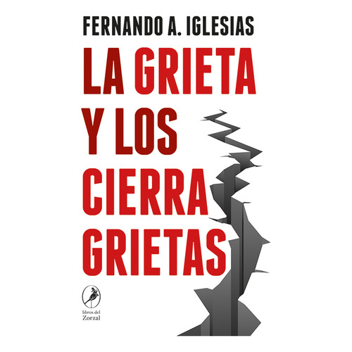 La Grieta Y Los Cierragrietas, De Fernando A. Iglesias. Editorial Libros Del Zorzal, Tapa Blanda En Español, 2023