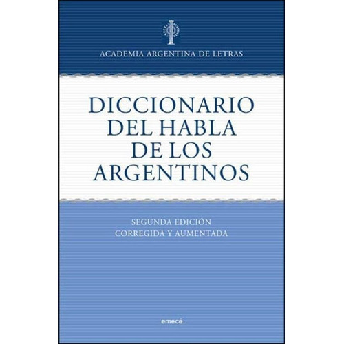 Diccionario Del Habla De Los Argentinos, De Academia Argentina De Letras., Vol. 0. Editorial Emece, Tapa Blanda En Español, 1