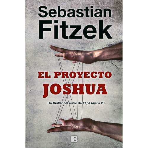 El proyecto Joshua, de Fitzek, Sebastian. Serie La trama Editorial Ediciones B, tapa blanda en español, 2017