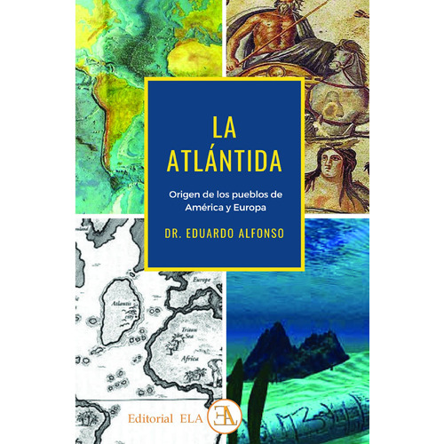 La Atlántida: Origen de los pueblos de América y Europa, de Alfonso, Eduardo. Editorial Ediciones Librería Argentina, tapa blanda en español, 2021