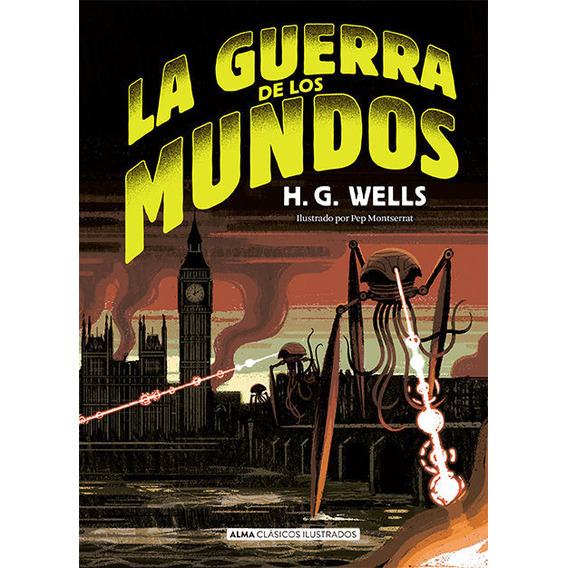 La Guerra De Los Mundos, De H.g. Wells. Editorial Alma Ilustrados, Tapa Dura En Español