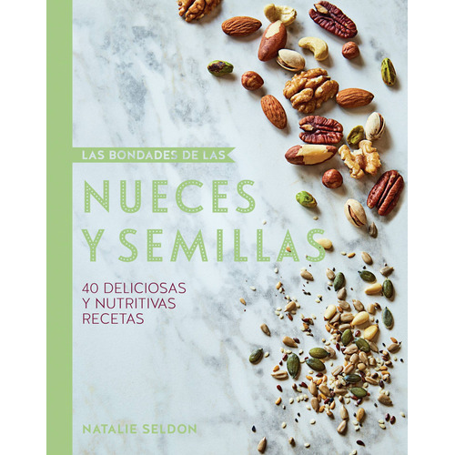 Las Bondades De Las Nueces Y Semillas, de Seldon, Natalie. Serie Las Bondades Del Coco Editorial DEGUSTIS, tapa dura en español, 2017