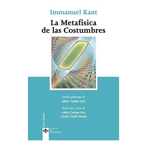 Immanuel Kant, de LA METAFISICA DE LAS COSTUMBRES. Editorial Tecnos en español