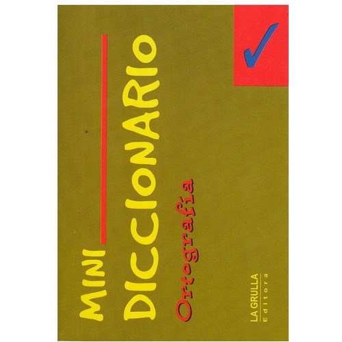 Mini Diccionario Ortografia, De Anónimo. Editorial La Grulla En Español
