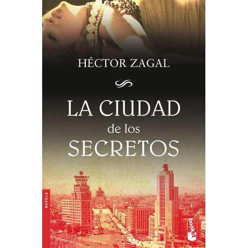 La ciudad de los secretos, de Zagal, Héctor. Serie Autores Españoles e Iberoameri Editorial Booket México, tapa blanda en español, 2021