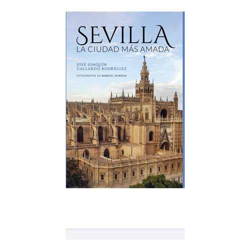 Sevilla La Ciudad Mãâ¡s Amada, De Gallardo Rodríguez, José Joaquín. Editorial Sevilla Press, Tapa Blanda En Español