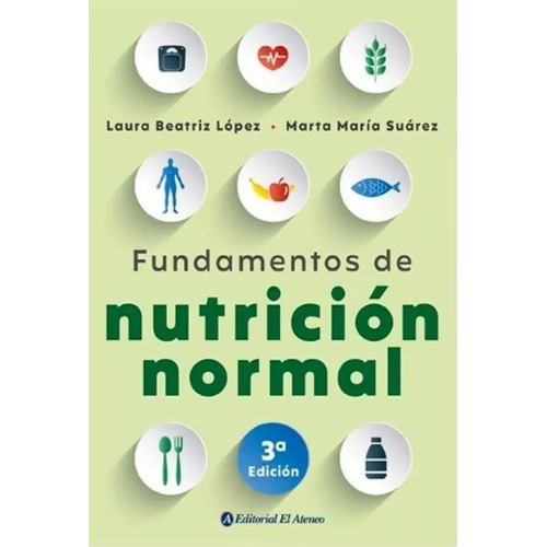 Fundamentos De Nutricion Normal - Lopez Y Suarez 3º Edición