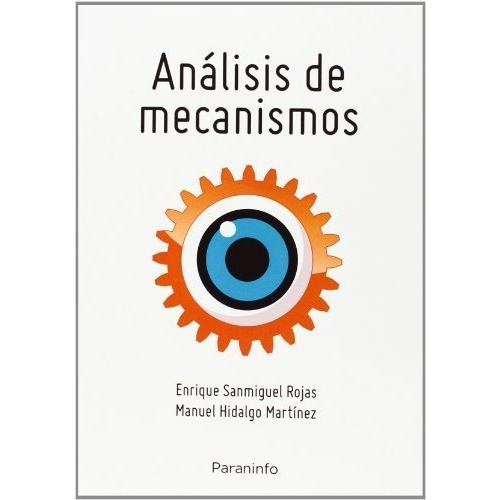AnÃÂ¡lisis de mecanismos planos: teorÃÂa y problemas, de SANMIGUEL ROJAS, ENRIQUE. Editorial Ediciones Paraninfo, S.A, tapa blanda en español