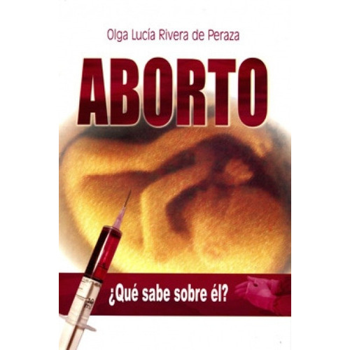 Aborto Que Sabe Sobre El, De Rivera Olga Lucia. Editorial Editorial C.l.c En Español