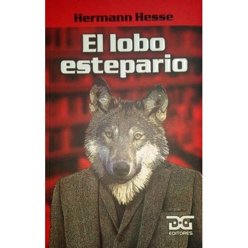 El Lobo Estepario, De Herman Hesse. Editorial Dg Editores, Tapa Blanda En Español, 2018