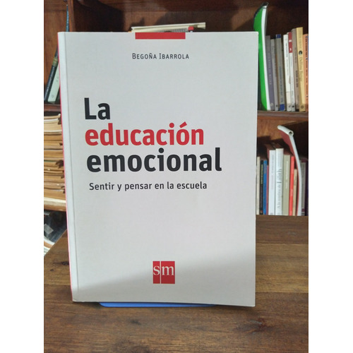 La Educacion Emocional - Sentir Y Pensar En La Escuela, De #n/a. Editorial Sm Ediciones, Tapa Blanda En Español, 2018