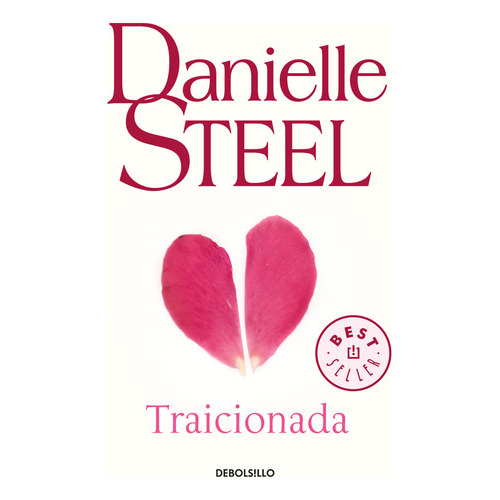 Traicionada, De Danielle Steel. Editorial Debolsillo Me, Tapa Blanda En Español