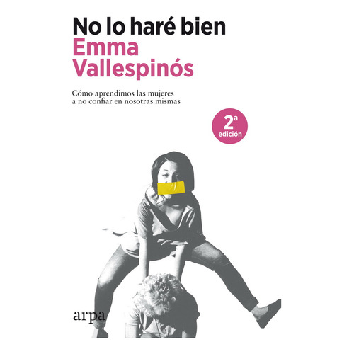 No Lo Hare Bien, De Vallespinos,emma. Editorial Arpa Editores, Tapa Blanda En Español