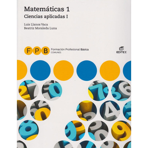 Fpb Ciencias Aplicadas I - Matemáticas 1, De Luis Llanos Vaca,  Beatriz Moraleda Luna. Editorial Promolibro, Tapa Blanda, Edición 2018 En Español