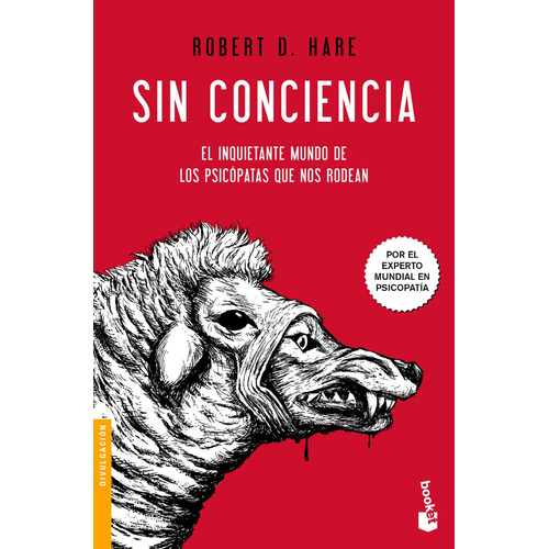 Sin conciencia: El inquietante mundo de los psicópatas que nos rodean, de Hare, Robert D.., vol. 1.0. Editorial Booket Paidós, tapa blanda, edición 1.0 en español, 2023