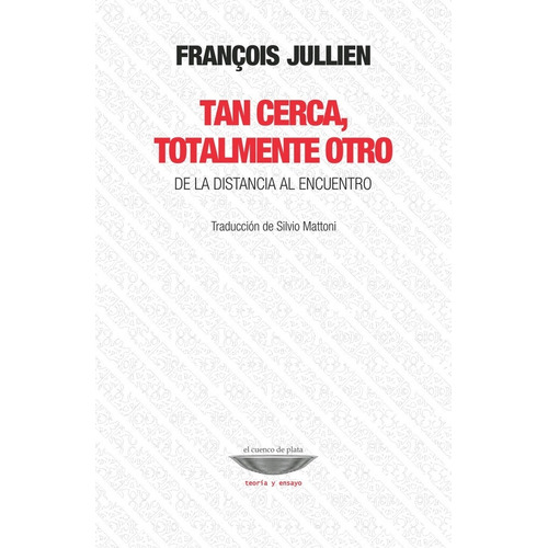 Tan Cerca, Totalmente Otro - Jullien, Francois