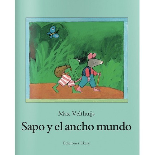 Sapo Y El Ancho Mundo, De Max Velthuijs. Editorial Ekare, Tapa Dura En Español, 1999