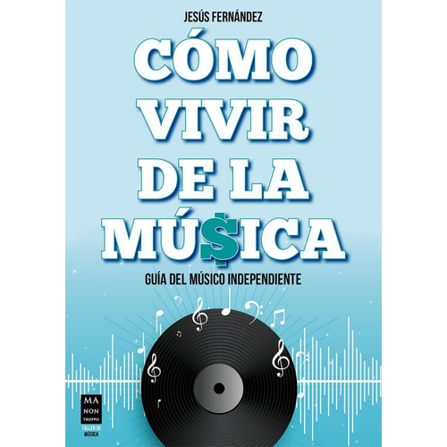 Como Vivir De La Musica - Guia Del Musico Independiente
