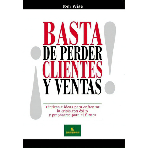 Basta De Perder Clientes Y Ventas! - Errepar, De Tom Wise. Editorial Errepar En Español