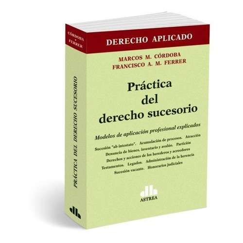 Practica Del Derecho Sucesorio - Marcos M. Cordoba