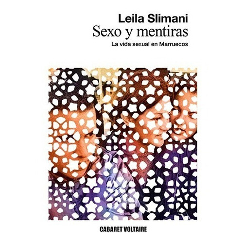 Sexo Y Mentiras, De Leila Slimani. Editorial Cabaret Voltaire En Español