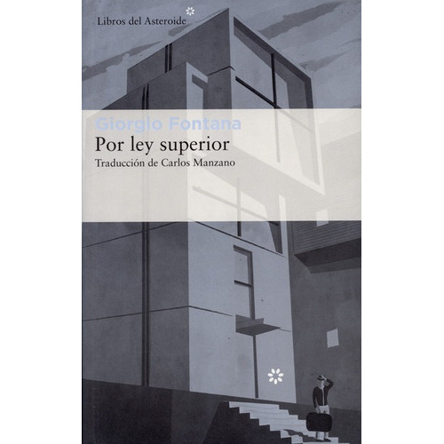 Por Ley Superior, De Giorgio Fontana. Editorial Libros Del Asteroide, Tapa Blanda, Edición 1 En Español, 2017