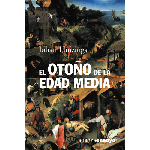 El otoño de la Edad Media, de Huizinga, Johan. Serie Alianza Ensayo Editorial Alianza, tapa blanda en español, 2001