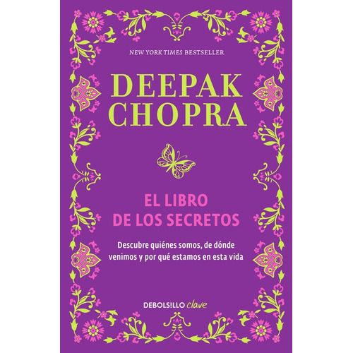 El libro de los secretos: Descubre quiénes somos, de dónde venimos y por qué estamos en esta vida, de Chopra, Deepak. Serie Clave Editorial Debolsillo, tapa blanda en español, 2015