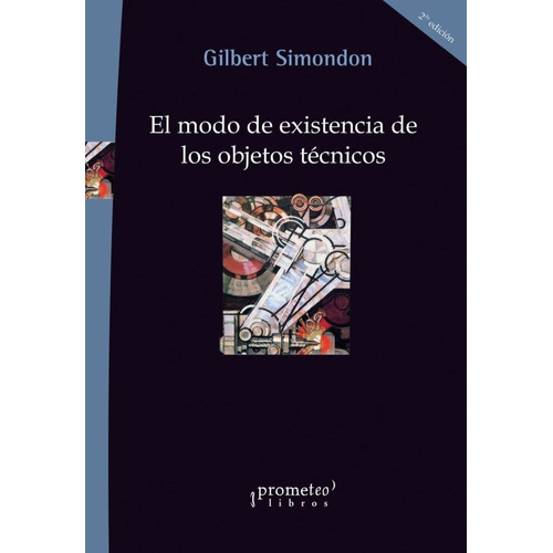 Gilbert Simondon - El Modo De Existencia De Los Objetos